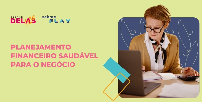 8-Sebrae_Play_Descricao_videos_Serie_Negocio_de_Mulher_planejamento_financeiro_saudavel_negocio.png