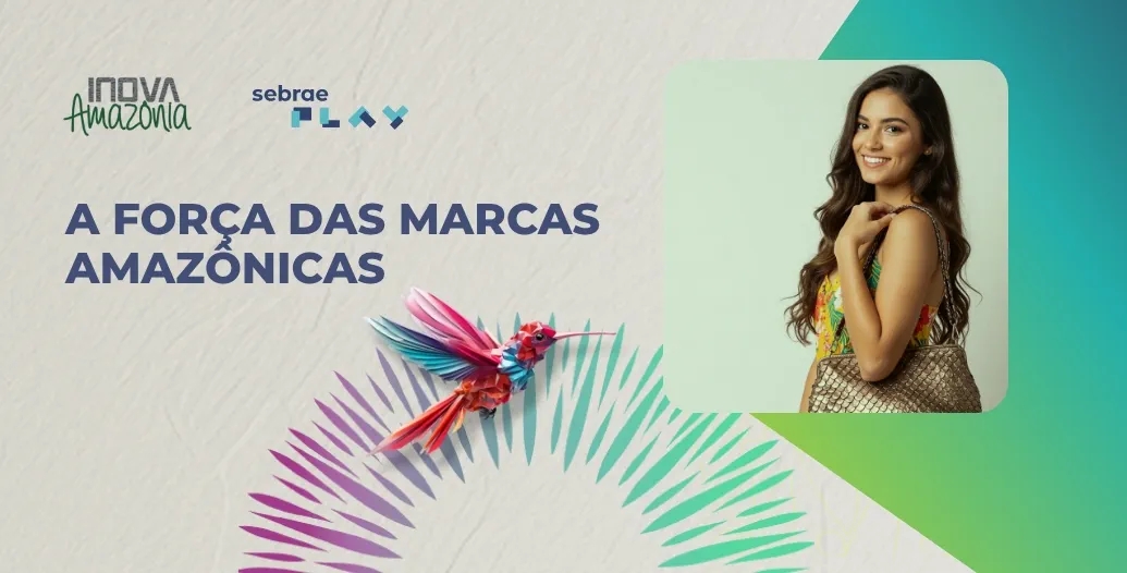 4-Sebrae_Play_A_forca_das_marcas_amazonicas.jpg