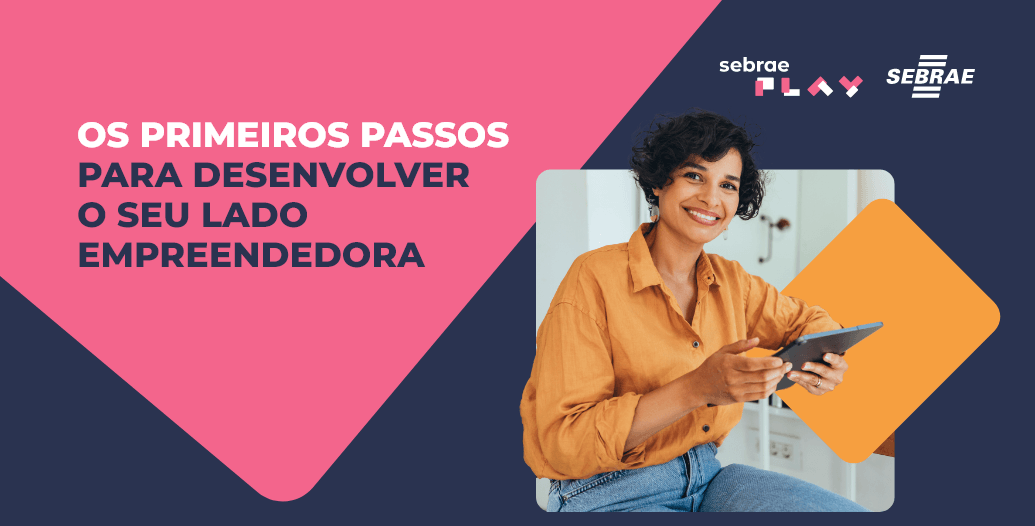 4-Sebrae_Play_Descricao_videos_ExpoFavela_Os_primeiros_passos_para_desenvolver_o_seu_lado_empreendedora.png